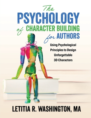 The Psychology of Character Building for Authors By Letitia Washington Cover Image