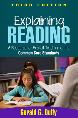 Explaining Reading: A Resource for Explicit Teaching of the Common Core Standards By Gerald G. Duffy, EdD Cover Image