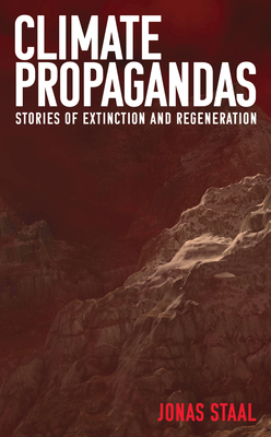Climate Propagandas: Stories of Extinction and Regeneration Cover Image