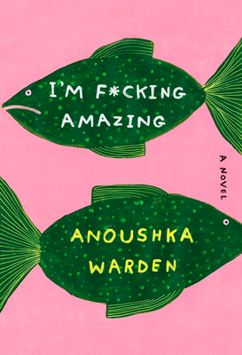 I'm F*cking Amazing: A Novel Cover Image