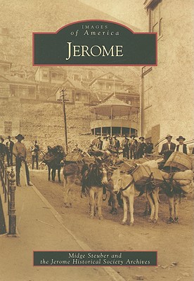 Jerome (Images of America) By Midge Steuber, Jerome Historical Society Archives Cover Image