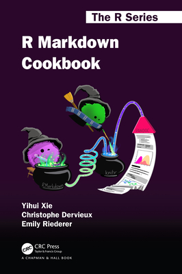 R Markdown Cookbook (Chapman & Hall/CRC the R) Cover Image