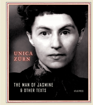 The Man of Jasmine & Other Texts By Unica Zürn, Malcolm Green (Introduction by) Cover Image