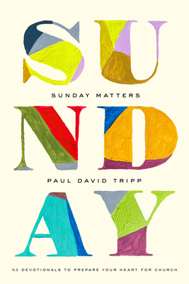 Sunday Matters: 52 Devotionals to Prepare Your Heart for Church Cover Image