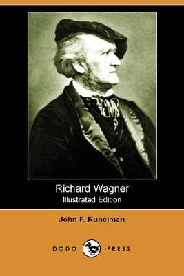 Richard Wagner By John F. Runciman Cover Image