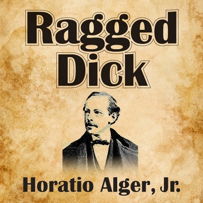 Ragged Dick By Horatio Alger, Don Hagen (Read by) Cover Image
