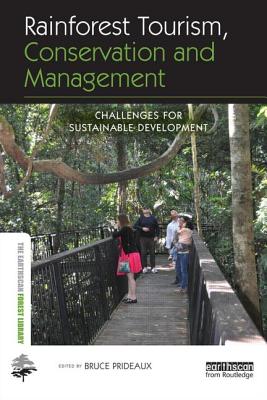Rainforest Tourism, Conservation and Management: Challenges for Sustainable Development (Earthscan Forest Library) By Bruce Prideaux (Editor) Cover Image