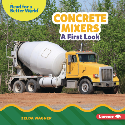 Concrete Mixers: A First Look By Zelda Wagner Cover Image