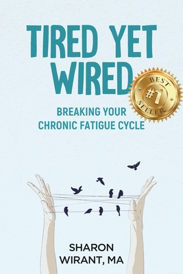 Tired Yet Wired: Breaking Your Chronic Fatigue Cycle Cover Image