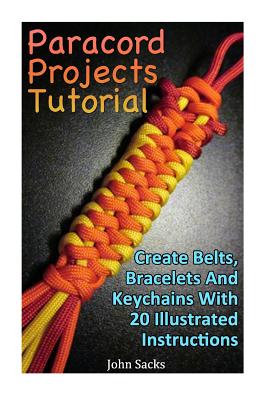Paracord Projects Tutorial: Create Belts, Bracelets And Keychains