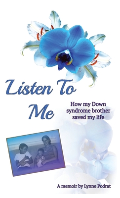 Listen To Me: How My Down Syndrome Brother Saved My Life Cover Image