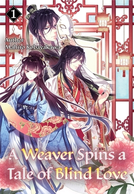 A Weaver Spins a Tale of Blind Love 1 By Kobayakawa Mahiro, Kasumi Naqi (Illustrator) Cover Image