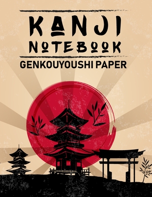 Kanji Notebook: Genkouyoushi Paper Kanji Workbook - Japanese