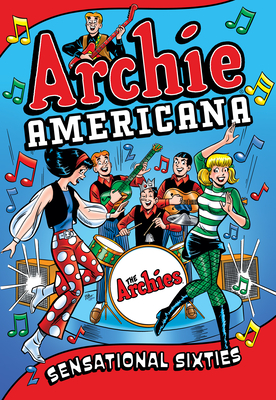 Archie Americana: Sensational Sixties (Archie Americana Series #1)