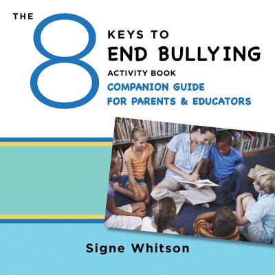 The 8 Keys to End Bullying Activity Book Companion Guide for Parents & Educators (8 Keys to Mental Health) Cover Image