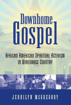 Downhome Gospel: African American Spiritual Activism in Wiregrass Country Cover Image