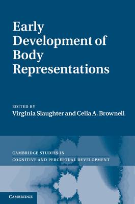 Early Development of Body Representations (Cambridge Studies in ...