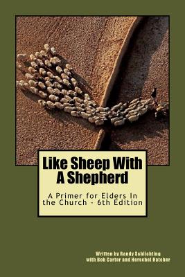 Like Sheep With A Shepherd: a primer for elders in the church By Randy Pope, Randy Schlichting Cover Image