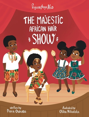 Princess Nana Afia: The Majestic African Hair Show Cover Image