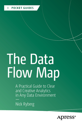 The Data Flow Map: A Practical Guide to Clear and Creative Analytics in ...