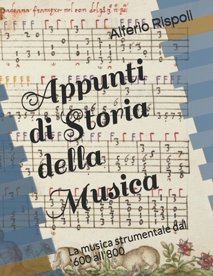 Appunti di Storia della Musica: La musica strumentale dal '600 all'800 Cover Image