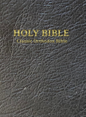 Classic Orthodox Bible By Lancelot Brenton (Translator), King James Version Translators (Translator), Christos Jonathan Seth Hayward (Editor) Cover Image