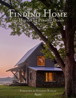 Finding Home: The Houses of Pursley Dixon By Ken Pursley, Jacqueline Terrebonne, Suzanne Kasler (Foreword by) Cover Image