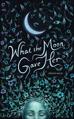 What the Moon Gave Her By Christi Steyn Cover Image