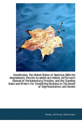 Constitution, the United States of America: With the Amendments Thereto to Which Are Added Jefferson Cover Image