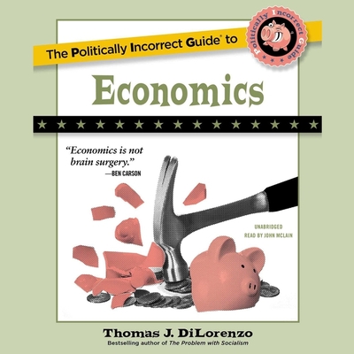 The Politically Incorrect Guide to Economics (Politically Incorrect Guides) Cover Image
