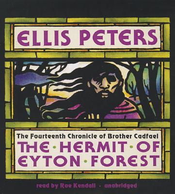 The Hermit of Eyton Forest: The Fourteenth Chronicle of Brother Cadfael (Chronicles of Brother Cadfael #14) By Ellis Peters, Roe Kendall (Read by) Cover Image