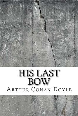 His Last Bow By Arthur Conan Doyle Cover Image