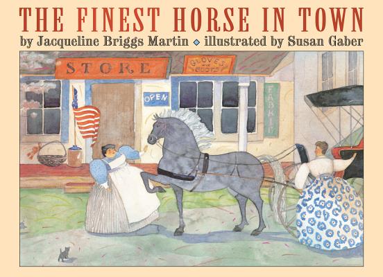 The Finest Horse in Town By Jacqueline Briggs Martin, Susan Gaber (Illustrator) Cover Image