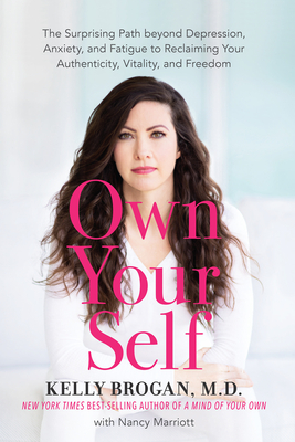 Own Your Self: The Surprising Path beyond Depression, Anxiety, and Fatigue to Reclaiming Your Authenticity, Vitality, and Freedom Cover Image