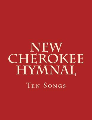 New Cherokee Hymnal: Ten Songs By Brian Wilkes Cover Image