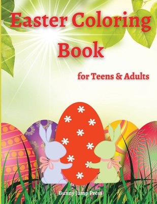 Download Easter Coloring Book For Teens Adults An Adult And Teens Easter Coloring Book With Fun Easy And Relaxing Designs Cute Easter Egg Teens And Adult Paperback Vroman S Bookstore
