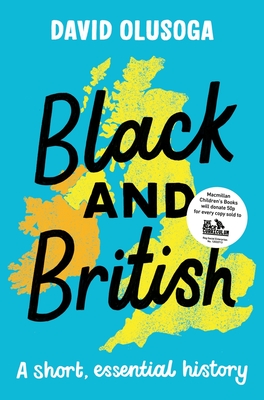 Black and British: A Short, Essential History By David Olusoga, PhD Cover Image