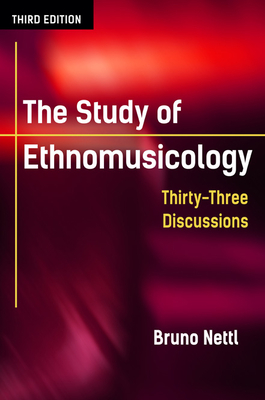 The Study of Ethnomusicology: Thirty-Three Discussions Cover Image
