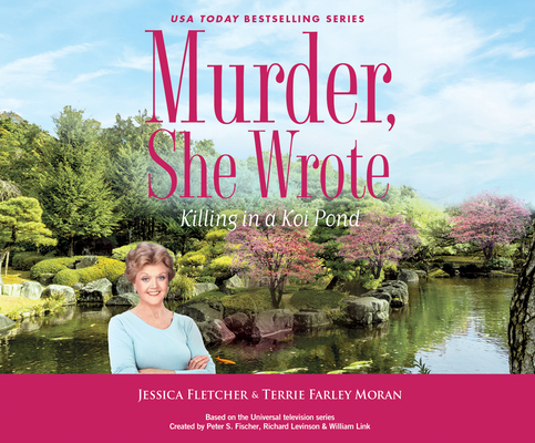 Murder, She Wrote: Killing in a Koi Pond (Murder She Wrote #3) By Jessica Fletcher, Laural Merlington (Read by), Terrie Farley Moran Cover Image