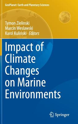Impact of Climate Changes on Marine Environments (Geoplanet: Earth and Planetary Sciences) Cover Image