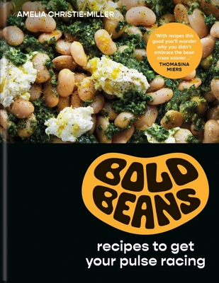 Bold Beans: recipes to get your pulse racing By Amelia Christie-Miller Cover Image
