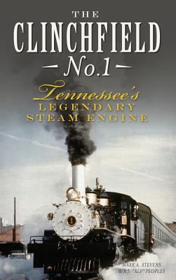 The Clinchfield No. 1: Tennessee's Legendary Steam Engine Cover Image