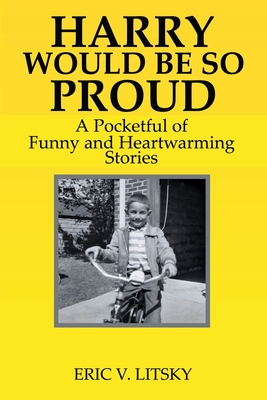 Harry Would Be So Proud: A pocketful of funny and heartwarming stories Cover Image
