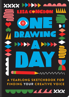 One Drawing A Day: A Yearlong Sketchbook for Finding Your Creative Voice Cover Image