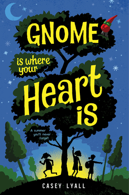 Gnome Is Where Your Heart Is By Casey Lyall Cover Image