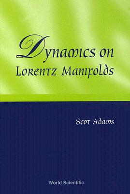 Dynamics on Lorentz Manifolds By Scot Adams Cover Image