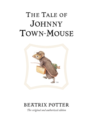 The Tale of Johnny Town-mouse (Peter Rabbit #13)