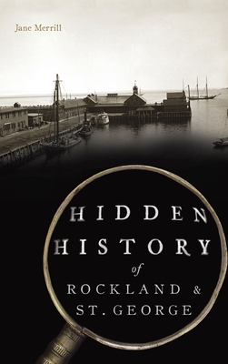 Hidden History of Rockland & St. George Cover Image