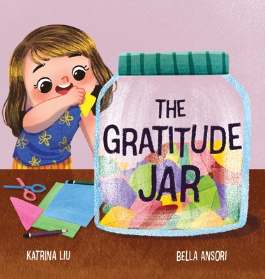 The Gratitude Jar - A children's book about creating habits of thankfulness and a positive mindset. Cover Image