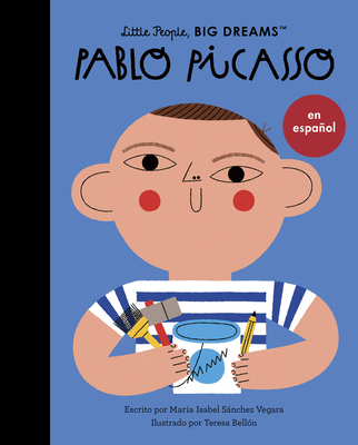 Pablo Picasso (Spanish Edition) (Little People, BIG DREAMS en Español #74) By Maria Isabel Sanchez Vegara, Teresa Bellon (Illustrator) Cover Image